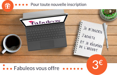 Pour toute nouvelle inscription Fabuleos vous offre 3&euro; Je m'inscris
